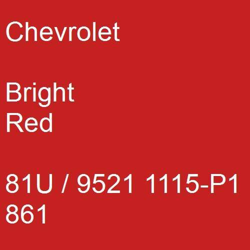 Chevrolet, Bright Red, 81U / 9521 1115-P1 861.